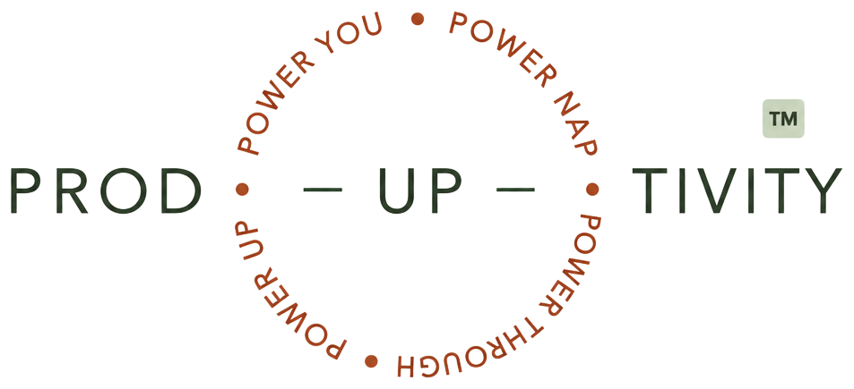 Prod-UP-tivity. Power Nap. Power Through. Power Up. Power You.